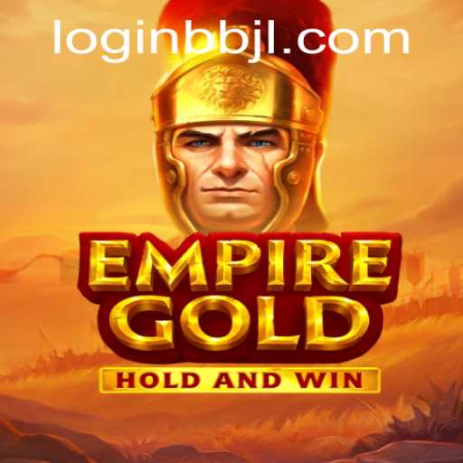Exploring the Thrilling World of EmpireGold with BBJL Dynamics